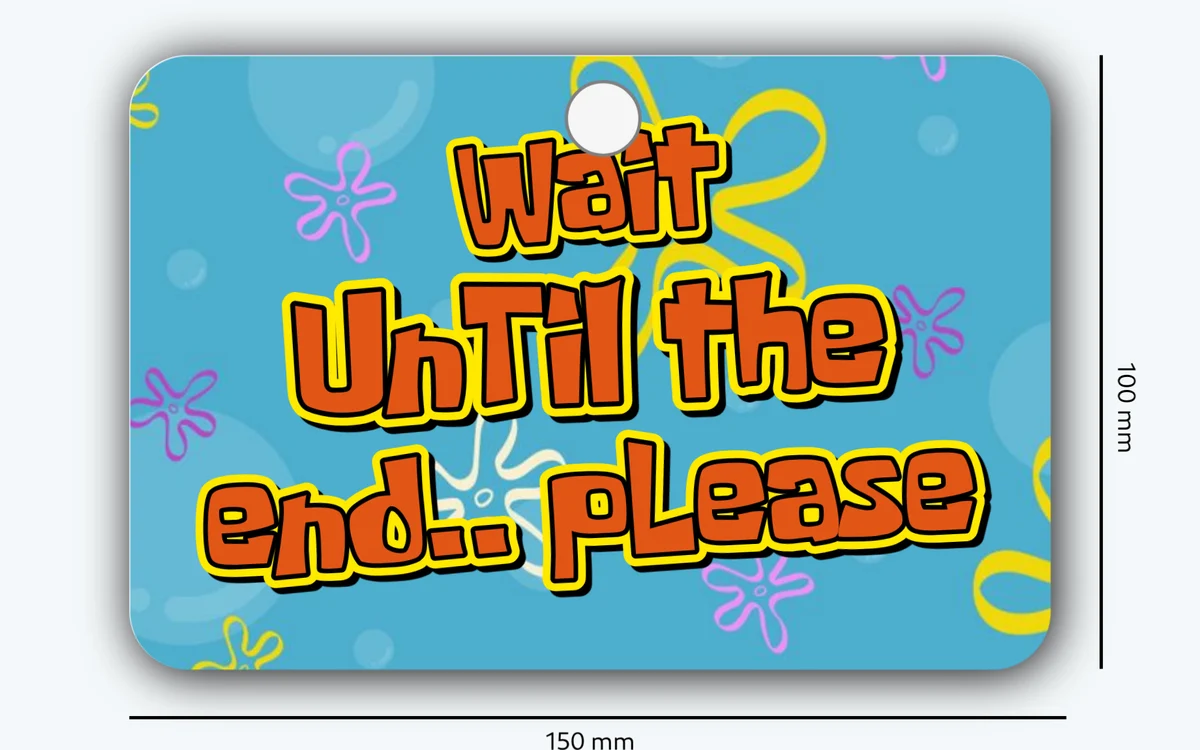 Printed 150 × 100 mm panel reading Wait until the end… please, with a hanging hole, in the classic sign editor on a WooCommerce store